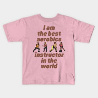 I am the best aerobics instructor in the world Kids T-Shirt